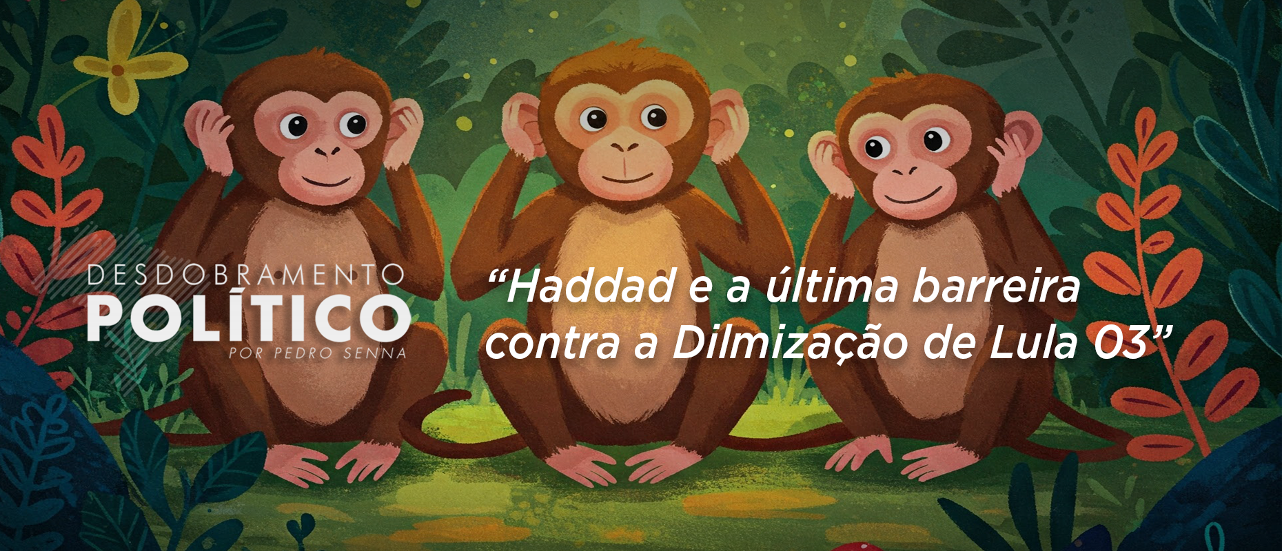 “Haddad e a última barreira contra a Dilmização de Lula 03”